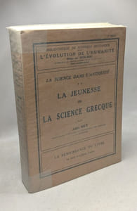 La jeunesse de la science grecque / La science dans l'antiquité