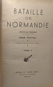 Bataille de Normandie - récits de témoins - TOME II