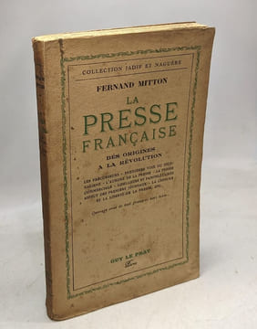 La Presse française des origines à la Révolution. MITTON (Fernand)