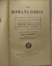 Les romans grecs : Les pastorales de Longus ou Daphnis et Chloé traduction d'Amyot refondue par Paul-Louis Courier - Les éthiopiennes d'Héliodore ou Théagène et Chariclée traduction de Quenneville