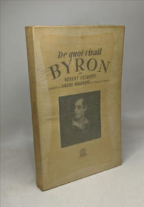 De quoi vivait Byron. Présenté par André Maurois