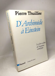 Les Passions du savoir : Essais sur les dimensions culturelles de la science + D'Archimède à Einstein: les faces cachées de l'invention scientifique