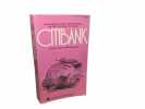 Citibank: Ralph Nader's Study Group Report on First National City Bank. David Leinsdorf & Donald Etra