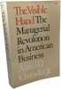 Visible Hand : The Managerial Revolution in American Business. Alfred D. Chandler  Jr