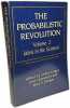 The Probabilistic Revolution: VOL.1 Ideas in History + VOL.2 Ideas in the Sciences. Lorenz Krüger  Lorraine J. Daston and Michael Heidelberger Gerd ...