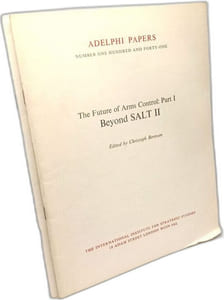 Future of Arms Control: Beyond Salt II Pt. 1 + Arms Control and technological change: elements of a new approach Part II(Adelphi Papers)