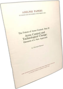 Future of Arms Control: Beyond Salt II Pt. 1 + Arms Control and technological change: elements of a new approach Part II(Adelphi Papers)