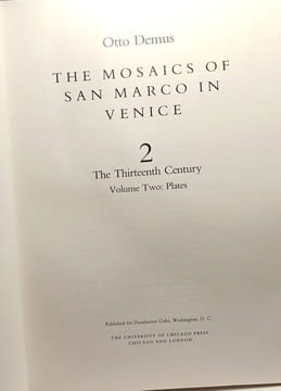The Mosaics of San Marco in Venice: Part 1 : Eleventh and Twelfth Centuries (2 VOLS.; PART 2 : THE THIRTEENTH CENTURY). Demus Otto
