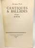 Cantiques & Ballades - Proses - avec envoi de l'auteur - édition numéroté (n°15). Petit Jacques