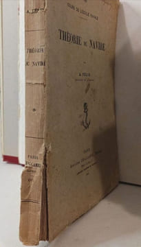Cours de l'École navale. Théorie du navire. A. Felix