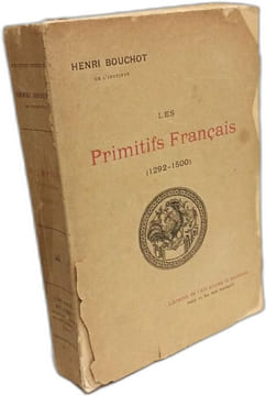 Les primitifs français - 1292-1500 - 3e édition - complément documentaire au catalogue officiel de l'exposition. Bouchot Henri