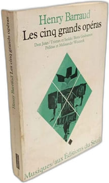 Cinq Grands Opéras. Don Juan Tristan et Isolde Boris Godounov Pelléas et Mélisande Wozzeck. Barraud Henry