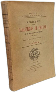 Registre des parlements de Beaune et de Saint-Laurent-lès-Chalon (1357-1380). Publié avec une introduction. PETOT (Pierre)