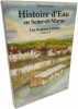 Histoire d'eau en Seine-et-Marne T.1: Sources canaux abreuvoirs puits fontaines lavoirs + T.2 Fontaines Sources Bains publics Lessives Grands lavoirs ...