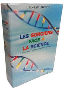 Les sorciers face à la science : Les phénomènes paranormaux faits et preuves