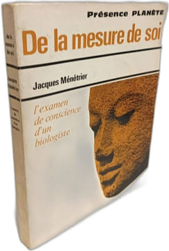 DE LA MESURE DE SOI L'EXAMEN DE CONSCIENCE CLINIQUE D'UN BIOLOGISTE. MENETRIER JACQUES