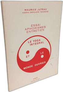 Essai - Aphorismes - Entretien. LE YOGA INTEGRAL et le monde ouvrier - avec envoi de l'auteur