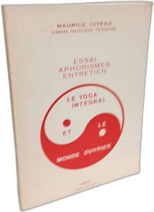 Essai - Aphorismes - Entretien. LE YOGA INTEGRAL et le monde ouvrier --- avec envoi de l'auteur