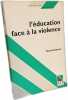 L'éducation face à la violence: Vers une éthique de la gestion de la classe. Joyeux Yannick