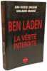Ben Laden l'inssaisissable + Au nom d'Oussama Ben Laden... + Ben Laden la vérité interdite --- 3 livres. Bergen Peter-L  Antoine Joseph  Loubet Pascal ...