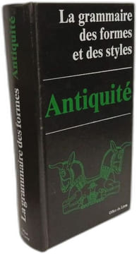 La Grammaire des formes et des styles : Antiquité le monde iranien Mésopotamie pays du Levant Égypte Grèce les Étrusques Rome. Pierre Amiet  ...