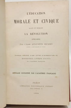 L'Education morale et civique avant et pendant la Révolution (1700-1808) SICARD. (Par l'Abbé Augustin) (Vicaire à Saint-Philippe du Roule)