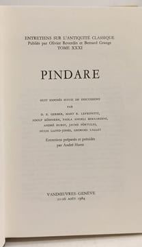 Pindare. Huit exposés suivis de discussions par D. E. Gerber Mary R. Lefkowitz Adolf Köhnken Paola Angeli Bernardini André Hurst Jaume Pòrtulas Hugh ...