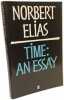 Time: An Essay. Elias Norbert  Jephcott Edmund