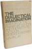 The Dialectical Imagination : A History of the Frankfurt School and the Institute of Social Research 1923-1950. Jay  Martin
