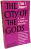 City of the Gods: Study in Myth and Mortality. Dunne John S