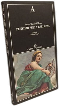Pensieri sulla bellezza (Carte d'artisti). Faggin G. Mengs Anton Raphael