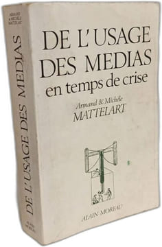 De l'usage des médias en temps de criseDe l'usage des médias en temps de crise. Les nouveaux profils des industries de la culture. MATTELART Armand et ...