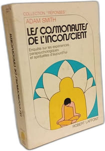 Les cosmonautes de l'inconscient. Enquête sur les expériences parapsychologiques et spirituelles d'aujourd'hui