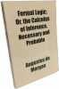 Formal Logic; Or the Calculus of Inference Necessary and Probable. Morgan Augustus De