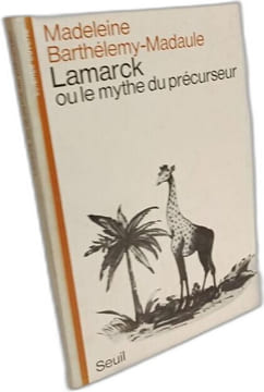 Lamarck ou le mythe du précurseur. Madeleine Barthélemy-Madaule