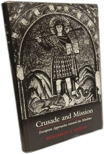Crusade and Mission: European Approaches Toward the Muslims (Princeton Legacy Library)