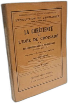 La chrétienté et l'idée de croisade - tome 1: Les premières croisades + tome 2: - recommencements nécessaires XIIe - XIIIe siècles / l'évolution de ...