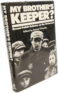 My Brother's Keeper: Recent Polish Debates on the Holocaust
