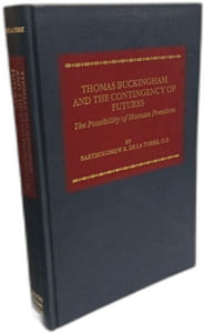 Thomas Buckingham and the Contingency Futures: The Possiblity of Human Freedom: Possibility of Human Freedom (PUBLICATIONS IN MEDIEVAL STUDIES Band 25)