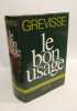 Le bon usage. Grammaire française avec des remarques sur la langue française d'aujord'hui. Grevisse  Maurice