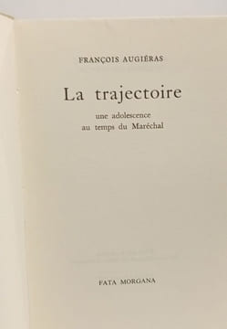La Trajectoire - une adolescence au temps du Maréchal. Augiéras François