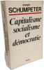 Capitalisme socialisme et d&eacute;mocratie. Joseph Schumpeter