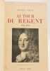 Autour du Regent 1674-1723. Avec 8 gravures hors texte. Maurice Souli&eacute;