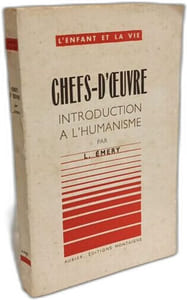 Chefs-d'oeuvre introduction à l'humanisme / l'enfant et la vie