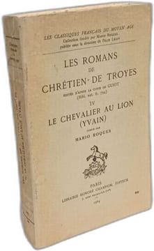 Les Romans de Chrétien de Troyes - IV: Le Chevalier au Lion (Yvain). CHRETIEN de TROYES. Chrétien De Troyes Roques Mario