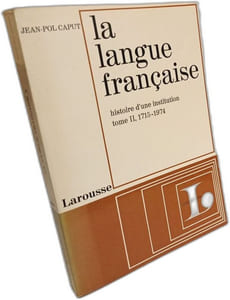 La langue française --- histoire d'une institution tome II 1715-1974