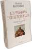 Les passions intellectuelles --- 3 volumes : Tome 1 D&eacute;sirs de gloire (1735-1751) ; Tome 2 Exigence de dignit&eacute; (1751-1762) ; Tome 3 Volont&eacute; de pouvoir ...
