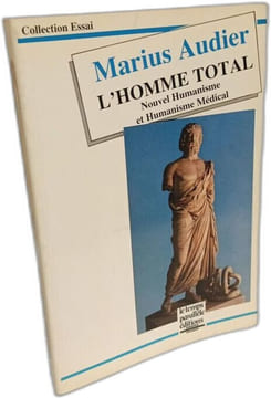 L'homme total - Nouvel humanisme et humanisme medical. Marius Audier
