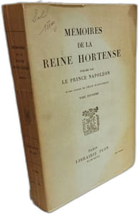 Mémoires de la Reine Hortense publiés par Le Prince Napoléon - Tome 1 et 2