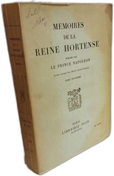 Mémoires de la Reine Hortense publiés par Le Prince Napoléon - Tome 1 et 2. Reine Hortense